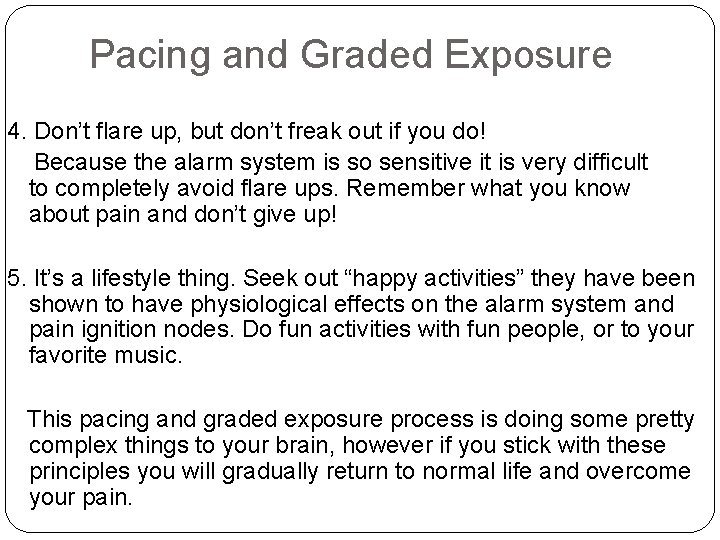 Pacing and Graded Exposure 4. Don’t flare up, but don’t freak out if you