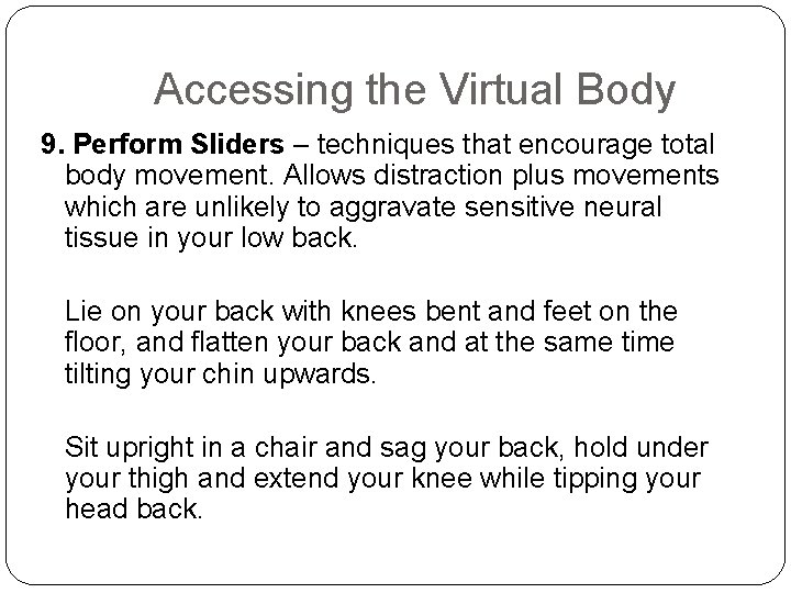 Accessing the Virtual Body 9. Perform Sliders – techniques that encourage total body movement.