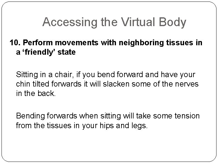 Accessing the Virtual Body 10. Perform movements with neighboring tissues in a ‘friendly’ state