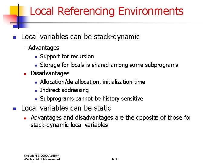 Local Referencing Environments n Local variables can be stack-dynamic - Advantages n n n