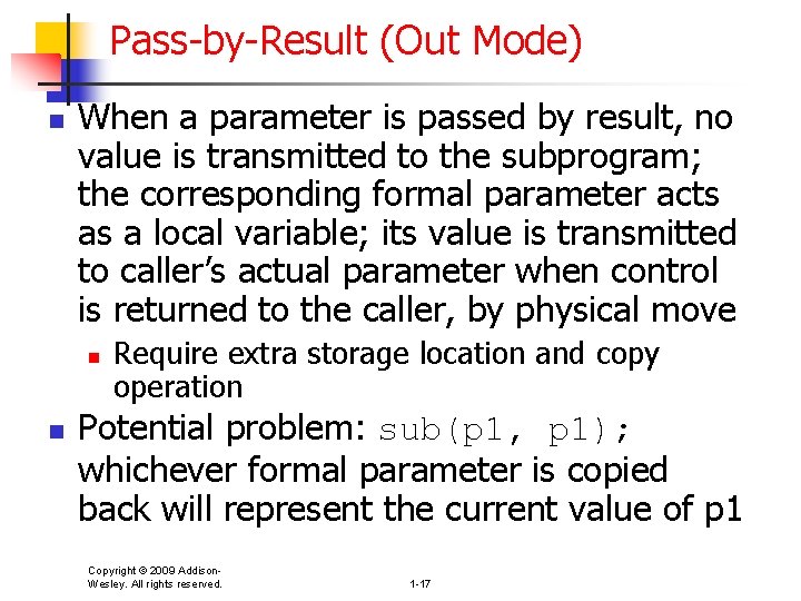 Pass-by-Result (Out Mode) n When a parameter is passed by result, no value is