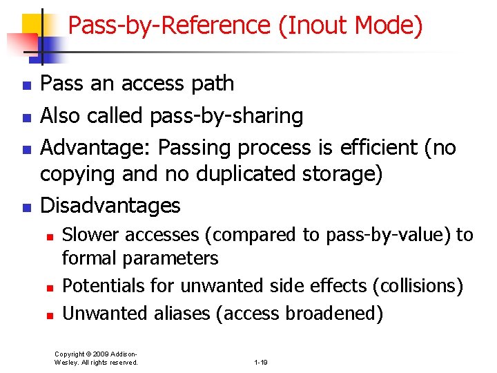 Pass-by-Reference (Inout Mode) n n Pass an access path Also called pass-by-sharing Advantage: Passing