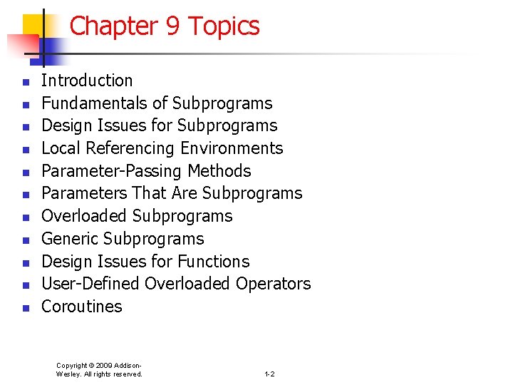 Chapter 9 Topics n n n Introduction Fundamentals of Subprograms Design Issues for Subprograms