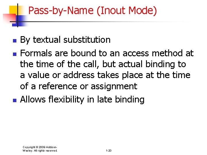 Pass-by-Name (Inout Mode) n n n By textual substitution Formals are bound to an