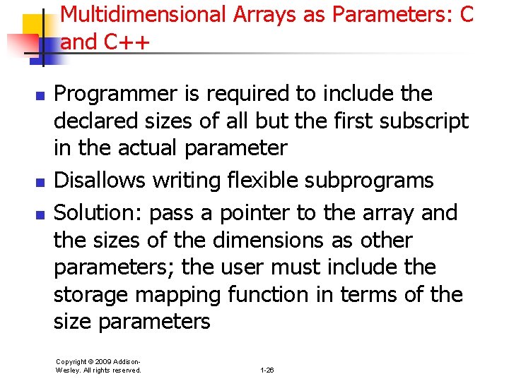 Multidimensional Arrays as Parameters: C and C++ n n n Programmer is required to