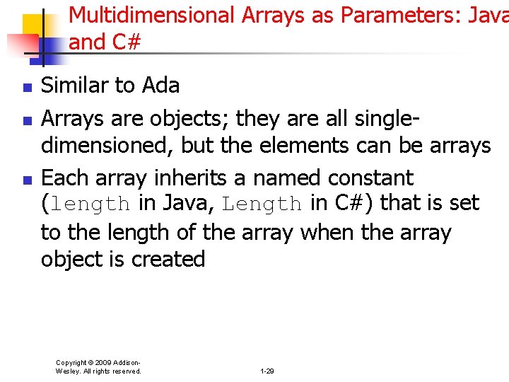 Multidimensional Arrays as Parameters: Java and C# n n n Similar to Ada Arrays