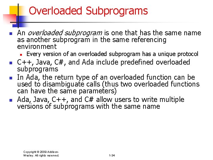 Overloaded Subprograms n An overloaded subprogram is one that has the same name as