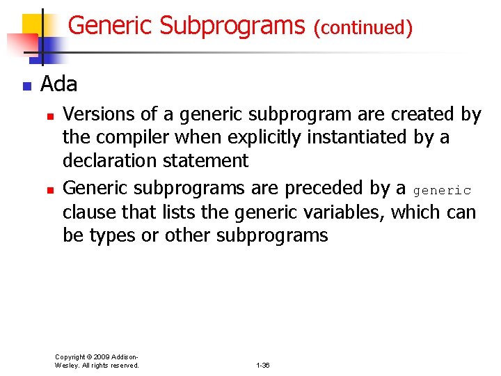Generic Subprograms n (continued) Ada n n Versions of a generic subprogram are created