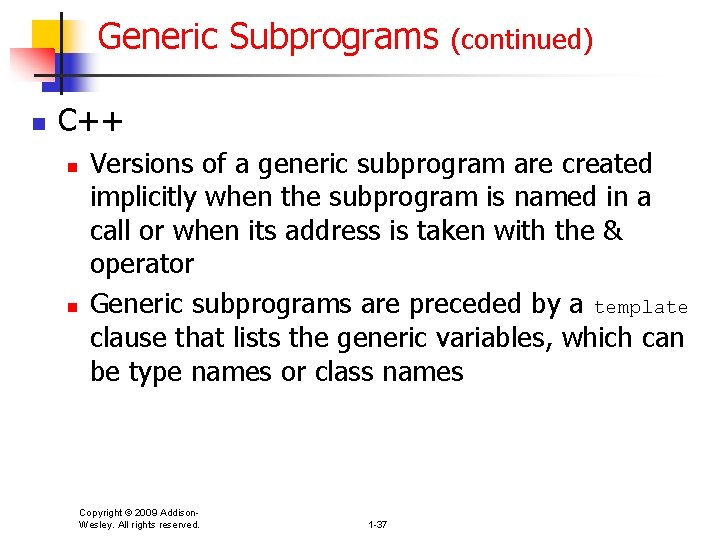 Generic Subprograms n (continued) C++ n n Versions of a generic subprogram are created