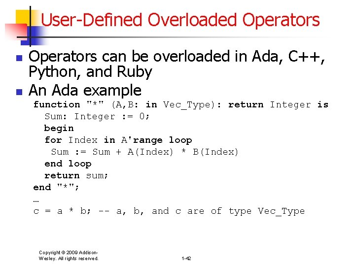 User-Defined Overloaded Operators n n Operators can be overloaded in Ada, C++, Python, and