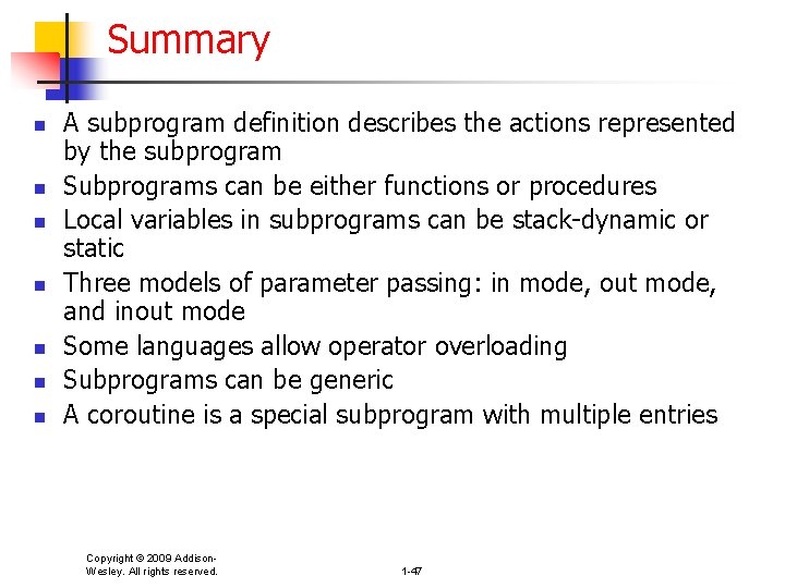 Summary n n n n A subprogram definition describes the actions represented by the