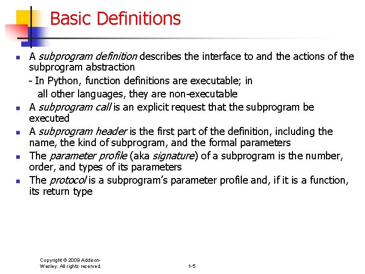 Basic Definitions n n n A subprogram definition describes the interface to and the