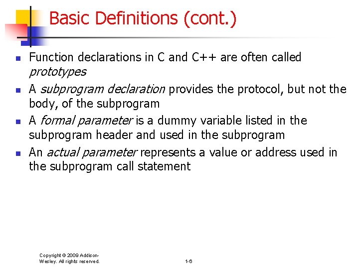 Basic Definitions (cont. ) n n Function declarations in C and C++ are often