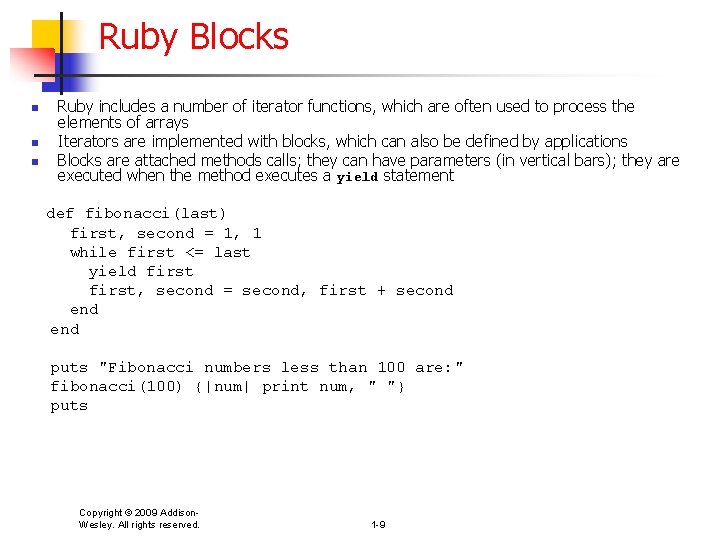 Ruby Blocks n n n Ruby includes a number of iterator functions, which are