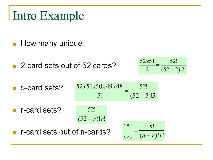 Intro Example n How many unique: n 2 card sets out of 52 cards?