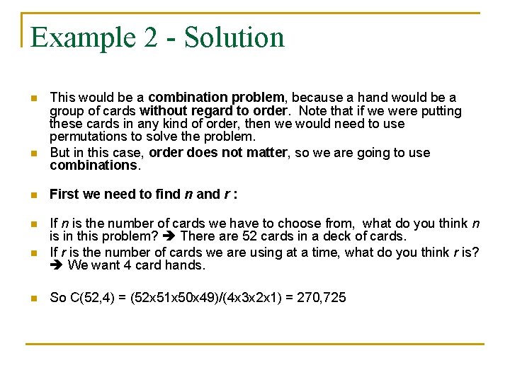 Example 2 - Solution n n n This would be a combination problem, because