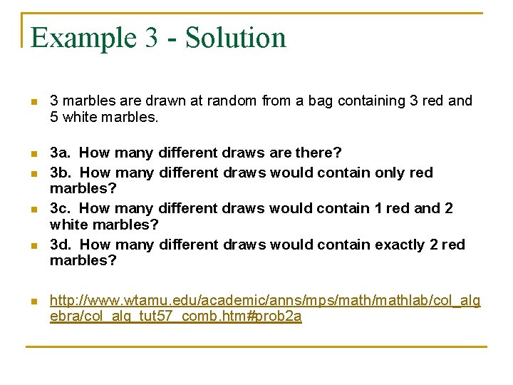 Example 3 - Solution n n n 3 marbles are drawn at random from