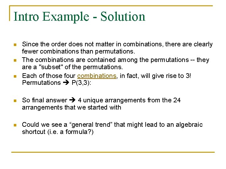 Intro Example - Solution n Since the order does not matter in combinations, there