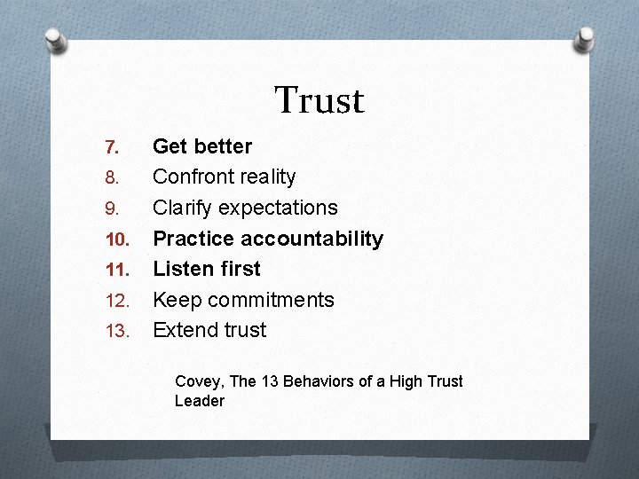 Trust 7. 8. 9. 10. 11. 12. 13. Get better Confront reality Clarify expectations