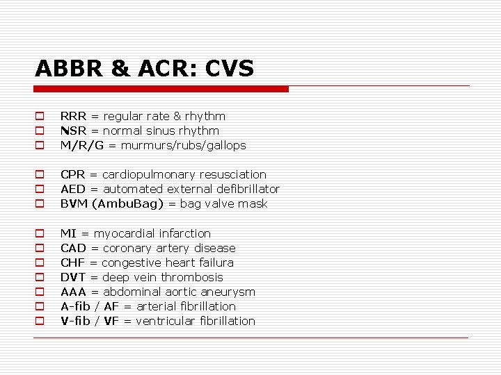 ABBR & ACR: CVS o o o RRR = regular rate & rhythm NSR