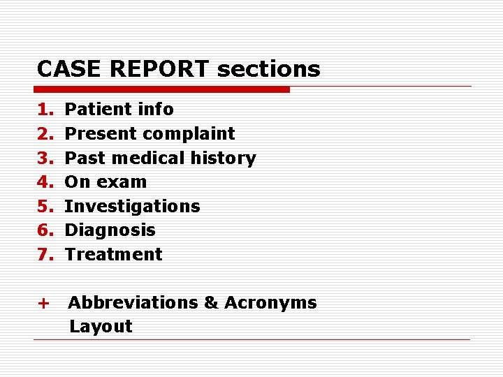 CASE REPORT sections 1. 2. 3. 4. 5. 6. 7. Patient info Present complaint
