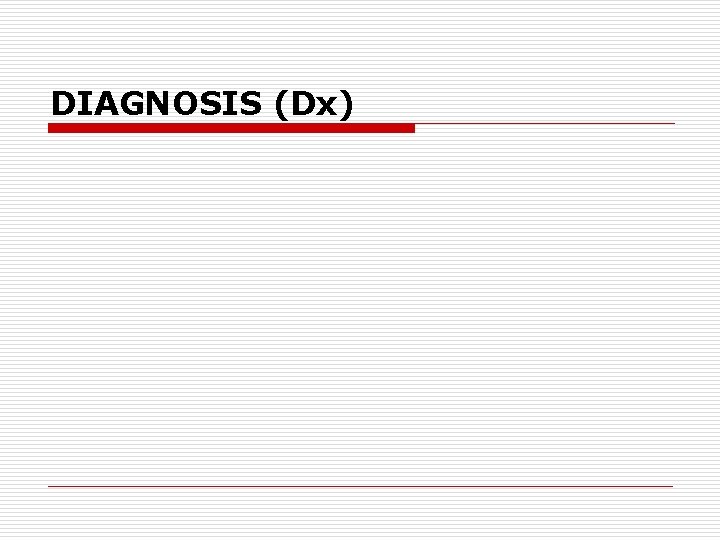 DIAGNOSIS (Dx) 