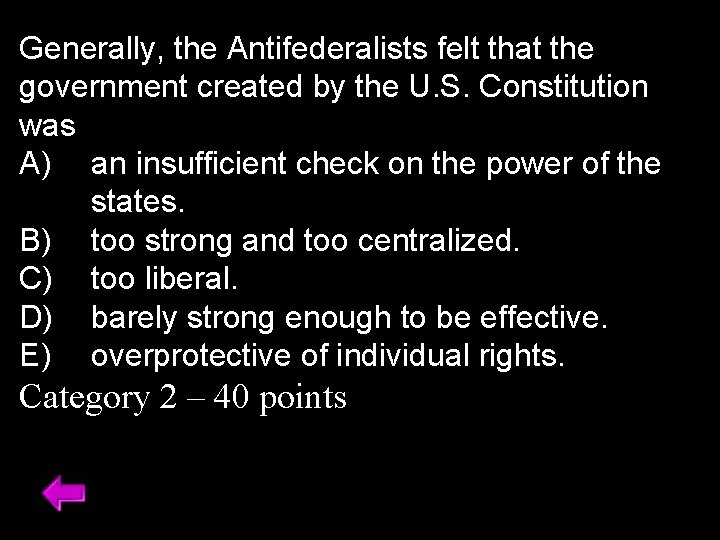 Generally, the Antifederalists felt that the government created by the U. S. Constitution was