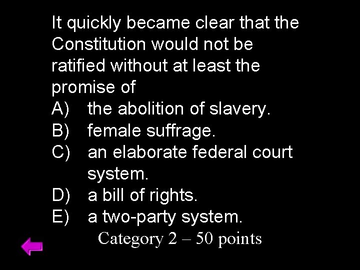 It quickly became clear that the Constitution would not be ratified without at least