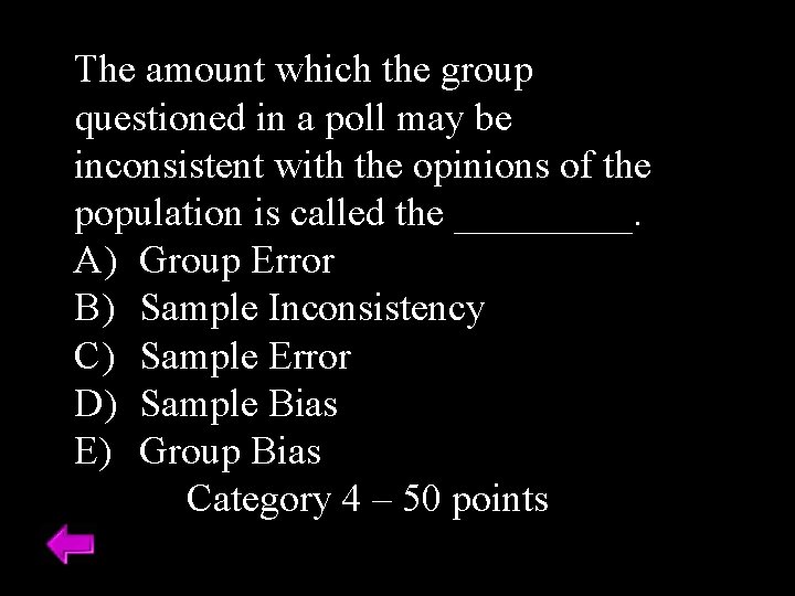 The amount which the group questioned in a poll may be inconsistent with the