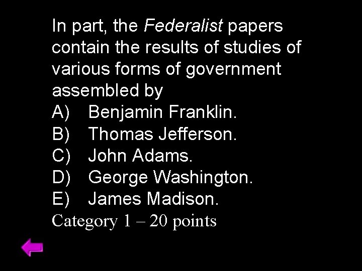 In part, the Federalist papers contain the results of studies of various forms of