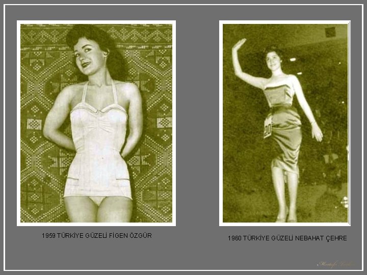 1959 TÜRKİYE GÜZELİ FİGEN ÖZGÜR 1960 TÜRKİYE GÜZELİ NEBAHAT ÇEHRE 1959 TÜRKİYE GÜZELİ FİGEN ÖZGÜR 1960 TÜRKİYE GÜZELİ NEBAHAT ÇEHRE