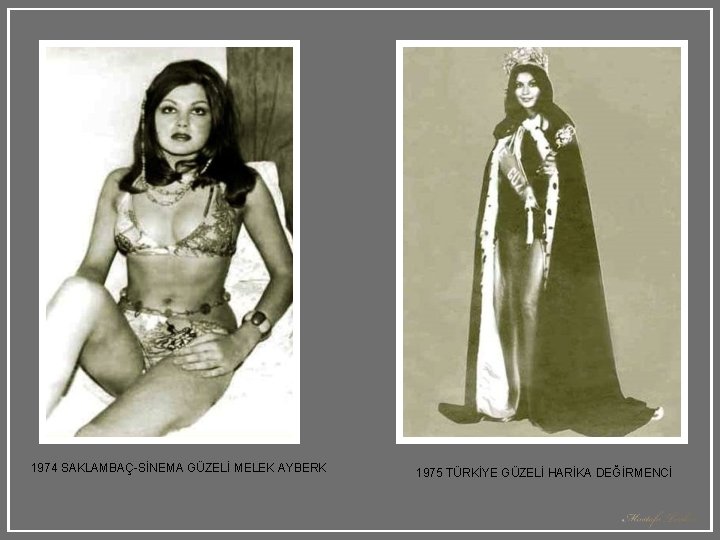 1974 SAKLAMBAÇ-SİNEMA GÜZELİ MELEK AYBERK 1975 TÜRKİYE GÜZELİ HARİKA DEĞİRMENCİ 1974 SAKLAMBAÇ-SİNEMA GÜZELİ MELEK AYBERK 1975 TÜRKİYE GÜZELİ HARİKA DEĞİRMENCİ