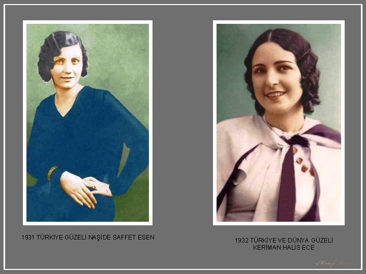 1931 TÜRKİYE GÜZELİ NAŞİDE SAFFET ESEN 1932 TÜRKİYE VE DÜNYA GÜZELİ KERİMAN HALİS ECE 1931 TÜRKİYE GÜZELİ NAŞİDE SAFFET ESEN 1932 TÜRKİYE VE DÜNYA GÜZELİ KERİMAN HALİS ECE