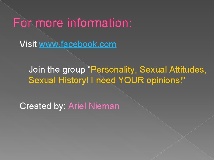 For more information: Visit www. facebook. com Join the group “Personality, Sexual Attitudes, Sexual