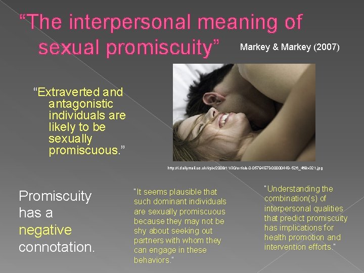 “The interpersonal meaning of sexual promiscuity” Markey & Markey (2007) “Extraverted antagonistic individuals are