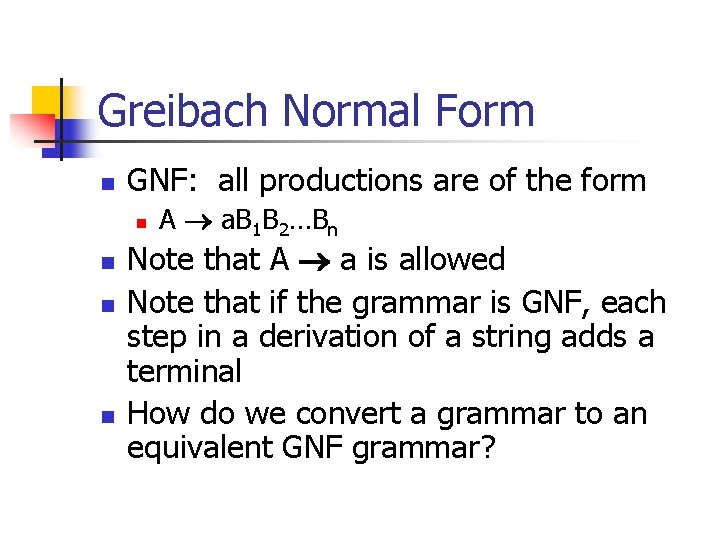 Greibach Normal Form n GNF: all productions are of the form n n A