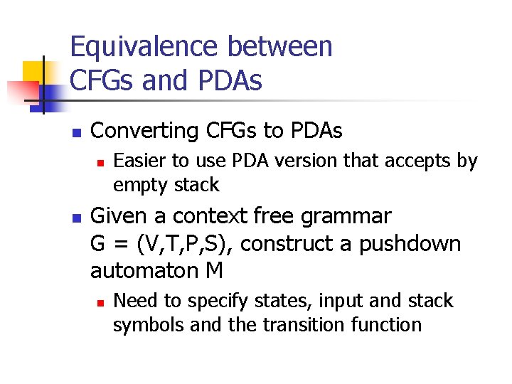 Equivalence between CFGs and PDAs n Converting CFGs to PDAs n n Easier to