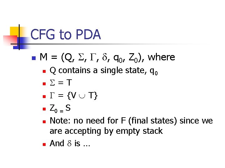 CFG to PDA n M = (Q, , q 0, Z 0), where n