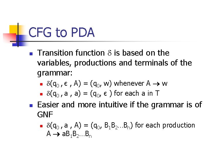 CFG to PDA n Transition function is based on the variables, productions and terminals