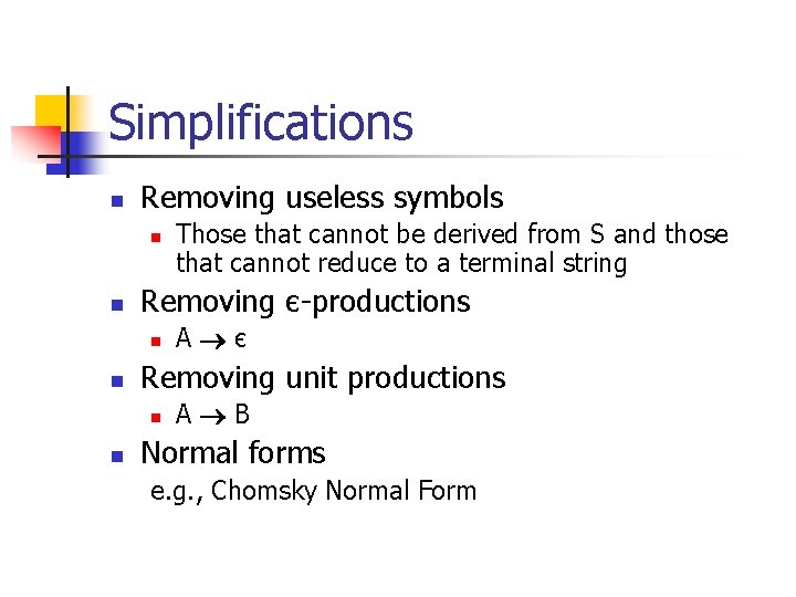 Simplifications n Removing useless symbols n n Removing є-productions n n A є Removing