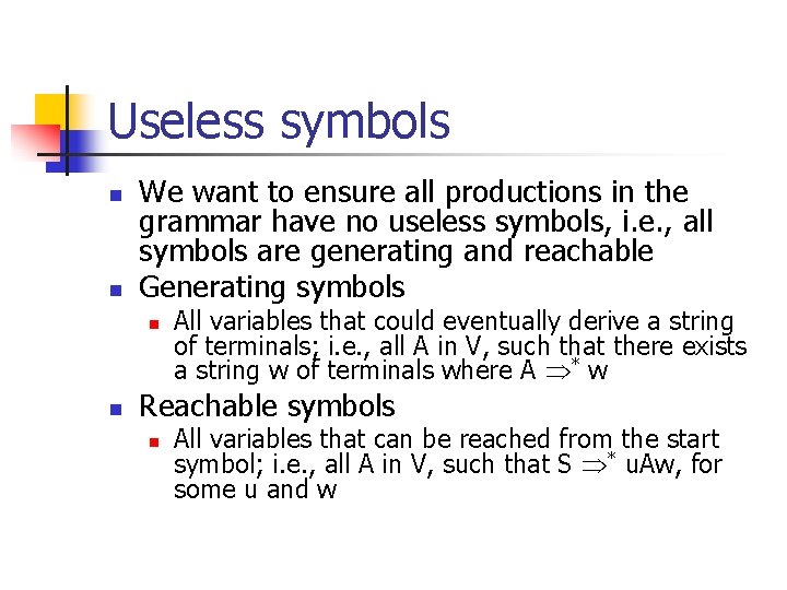 Useless symbols n n We want to ensure all productions in the grammar have