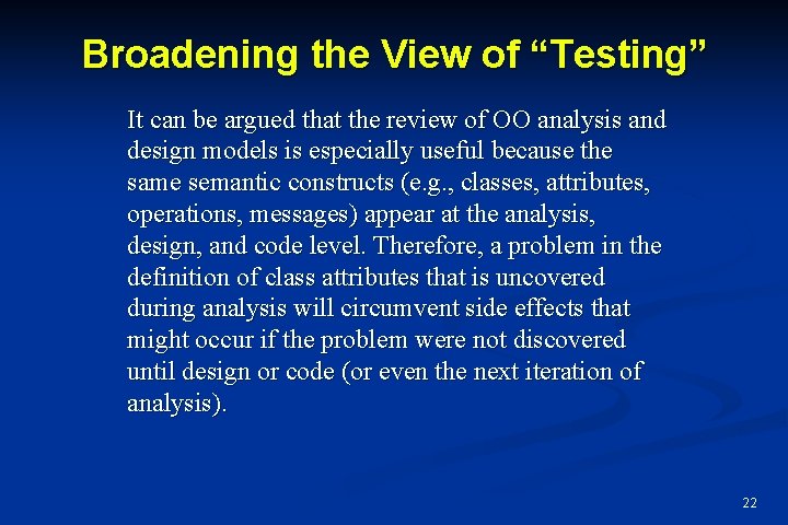 Broadening the View of “Testing” It can be argued that the review of OO