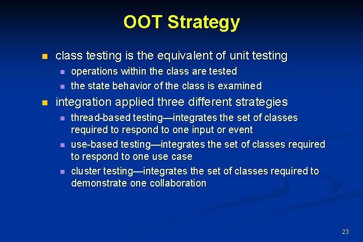 OOT Strategy n class testing is the equivalent of unit testing n n n