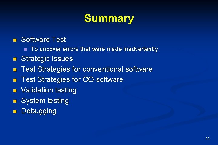 Summary n Software Test n n n n To uncover errors that were made