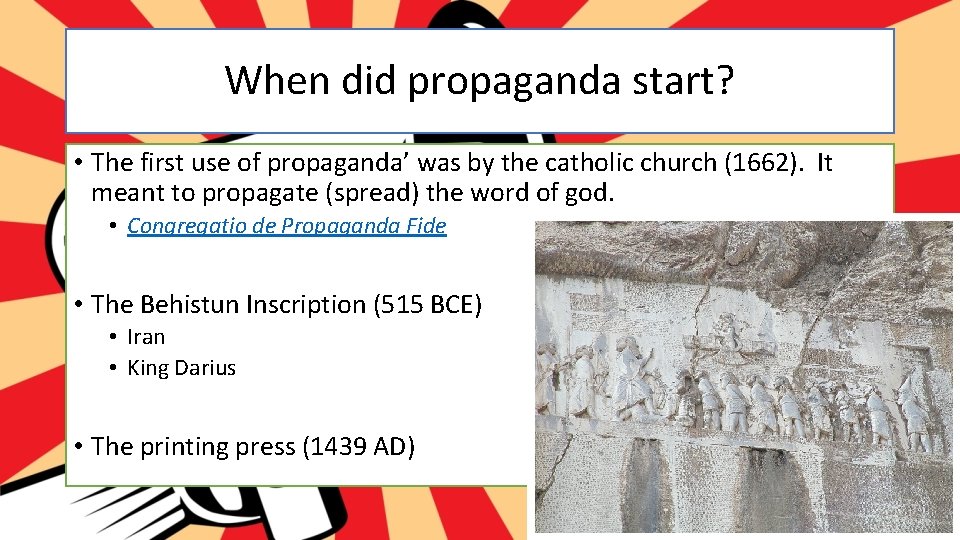 When did propaganda start? • The first use of propaganda’ was by the catholic