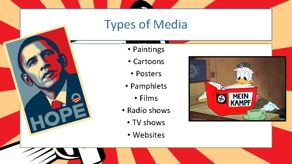 Types of Media • Paintings • Cartoons • Posters • Pamphlets • Films •