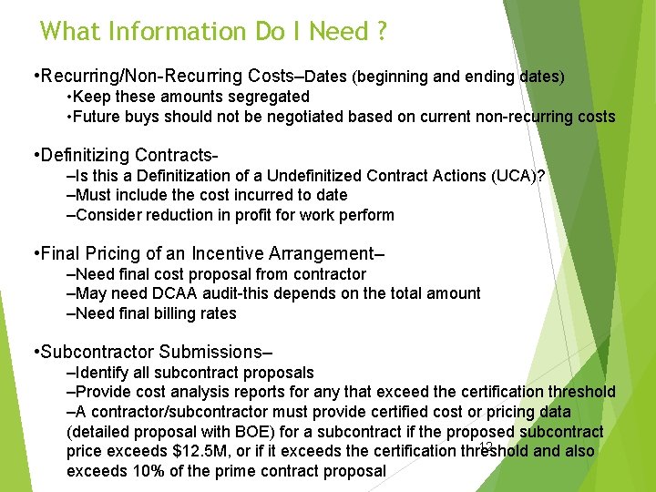 What Information Do I Need ? • Recurring/Non-Recurring Costs–Dates (beginning and ending dates) •