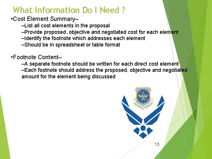 What Information Do I Need ? • Cost Element Summary– –List all cost elements