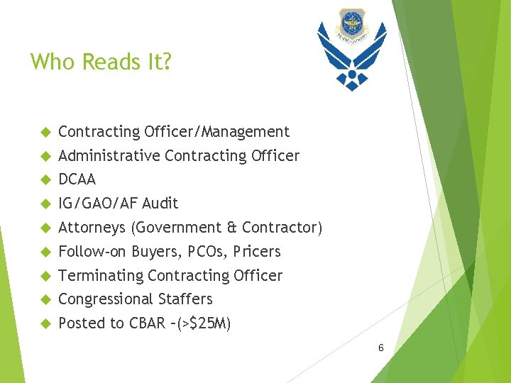 Who Reads It? Contracting Officer/Management Administrative Contracting Officer DCAA IG/GAO/AF Audit Attorneys (Government &