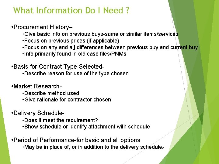 What Information Do I Need ? • Procurement History– • Give basic info on